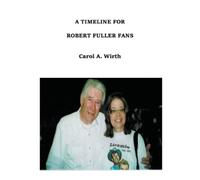 Carol A Wirth A Timeline for Robert Fuller Fans (Tascabile)