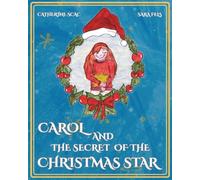Carol and the Secret of the Christmas Star: A Delightful Holiday Storybook About Inner Light, Confidence, and Christmas Wonder for Kids Ages 3-6