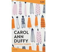 Feminine Gospels: by Carol Ann Duffy