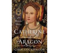 Carol-Ann Johnston Catherine of Aragon (Copertina rigida)