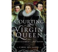 Carol Ann Lloyd Courting the Virgin Queen (Copertina rigida)