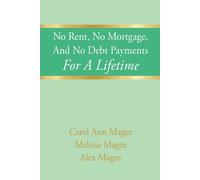Carol Ann Magee Melissa M No Rent, No Mortgage, And No Debt Payments (Tascabile)