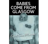 Carol Ann Morison Babies Come from Glasgow (Copertina rigida) Carol Ann Memoirs