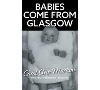 Carol Ann Morison Babies Come from Glasgow (Tascabile) Carol Ann Memoirs