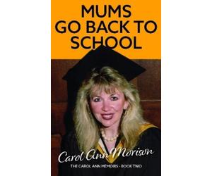 Carol Ann Morison Mums Go Back to School (Copertina rigida) Carol Ann Memoirs