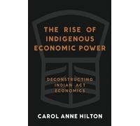 Carol Anne Hilton The Rise of Indigenous Economic Power (Tascabile)