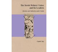 Carol Any The Soviet Writers' Union and Its Leaders (Tascabile)