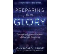 Carol Arnott John Arnott Preparing for the Glory (Copertina rigida)