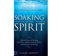 Carol Arnott Soaking in the Spirit (Copertina rigida)