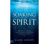 Carol Arnott Soaking in the Spirit (Tascabile)
