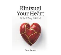 Carol Banens Kintsugi Your Heart (Tascabile)