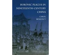 Carol Benedict Bubonic Plague in Nineteenth-Century China (Copertina rigida)