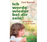 Carol Bowman Ja Ich werde wieder bei dir sein: Wiedergeburt (Copertina rigida)