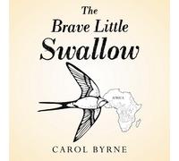 Carol Byrne The Brave Little Swallow (Tascabile)