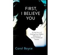 Carol C Boyce First, I Believe You (Copertina rigida) Carol Boyce