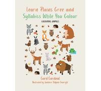 Learn Plains Cree and Syllabics While You Colour: Colouring Animals