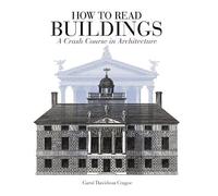 How to Read Buildings: A Crash Course in Architecture