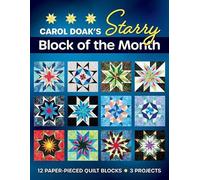 Carol Doak’s Starry Block of the Month: 12 Paper-pieced Quilt Blocks, 3 Projects