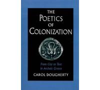Carol Dougherty The Poetics of Colonization (Copertina rigida)