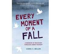 Carol E Miller Every Moment of a Fall (Tascabile)