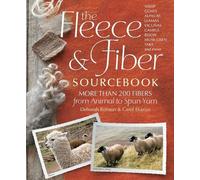 The Fleece & Fiber Sourcebook: More Than 200 Fibers from Animal to Spun Yarn