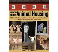 Carol Ekarius How to Build Animal Housing (Tascabile)