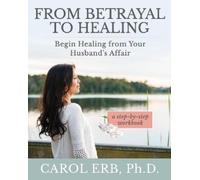 Carol Erb From Betrayal to Healing (Tascabile)