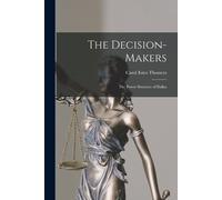 Carol Estes Thomet The Decision-makers; the Power Structure of Dalla (Tascabile)