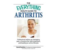 Carol Eustic The Everything Health Guide to Arthritis (Tascabile) Everything(r)