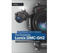 Carol F. Roullard Brian Matsumoto Ph.D The Panasonic Lumix DMC-GH2 (Tascabile)
