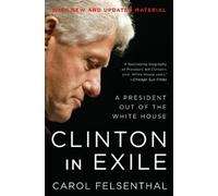 Carol Felsenthal Clinton in Exile (Tascabile)