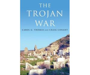 Carol G. Thomas Craig Conant The Trojan War (Tascabile)