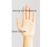 Carol Gilligan Joining the Resistance (Copertina rigida)