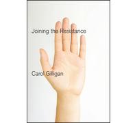 Carol Gilligan Joining the Resistance (Tascabile)