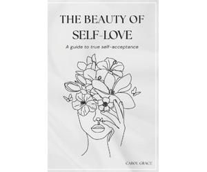 Carol Grace The beauty of self-love (Tascabile)