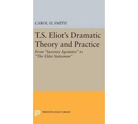 Carol H. Smith T.S. Eliot's Dramatic Theory and Practice (Copertina rigida)