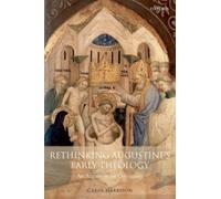 Carol Harrison Rethinking Augustine's Early Theology (Tascabile)