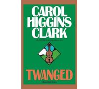 Carol Higgins Clark Twanged (Copertina rigida)