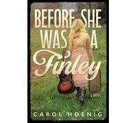 Carol Hoenig Before She Was a Finley: A Novel (Tascabile)