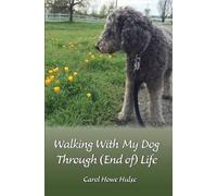 Carol Howe Hulse Walking With My Dog Through (End of) Life (Tascabile)