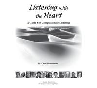 Carol Hwoschinsky Listening with the Heart (Tascabile)