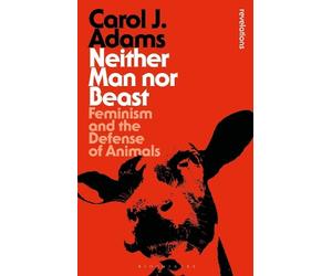 Carol J. Adams Neither Man nor Beast (Tascabile) Bloomsbury Revelations