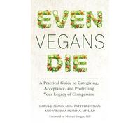 Carol J. Adams Patti Breitman Virginia Messina Even Vegans Die (Tascabile)