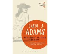 Carol J. Adams The Sexual Politics of Meat - 25th Anniversary Editio (Tascabile)