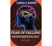 Carol J Bostic Fear of Falling Phenomenology Study (Tascabile)