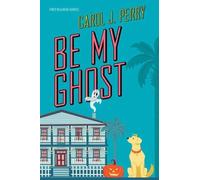Carol J. Perry Be My Ghost (Tascabile)