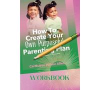 Carol Jean Wilso How to Create Your Own Purposeful Parenting Plan W (Tascabile)