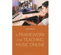 Carol Johnson A Framework for Teaching Music Online (Copertina rigida)