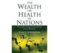 Carol Johnston The Wealth or Health of Nations: Transforming Capital (Tascabile)