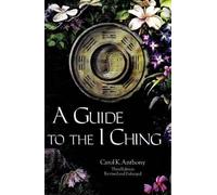 Carol K. Anthony Guide to the I Ching (Tascabile)